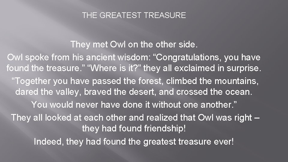 THE GREATEST TREASURE They met Owl on the other side. Owl spoke from his