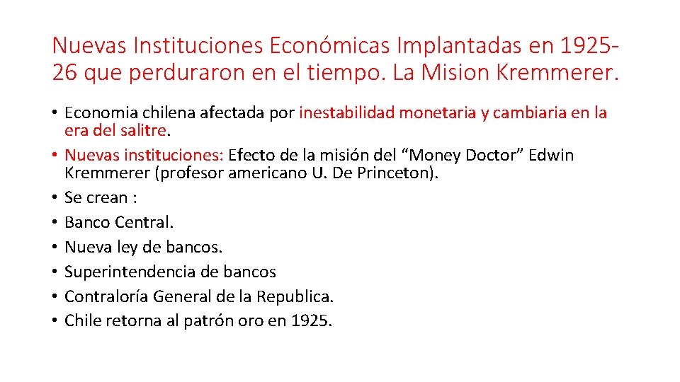 Nuevas Instituciones Económicas Implantadas en 192526 que perduraron en el tiempo. La Mision Kremmerer. Nuevas Instituciones Económicas Implantadas en 192526 que perduraron en el tiempo. La Mision Kremmerer.