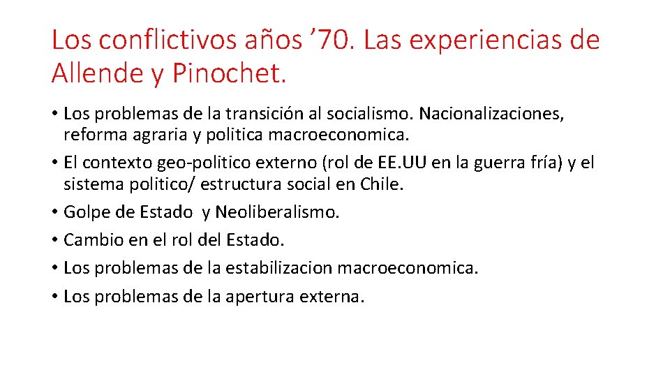 Los conflictivos años ’ 70. Las experiencias de Allende y Pinochet. • Los problemas Los conflictivos años ’ 70. Las experiencias de Allende y Pinochet. • Los problemas