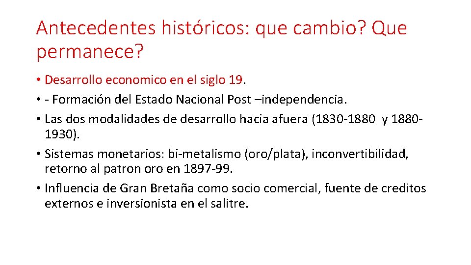 Antecedentes históricos: que cambio? Que permanece? • Desarrollo economico en el siglo 19. • Antecedentes históricos: que cambio? Que permanece? • Desarrollo economico en el siglo 19. •