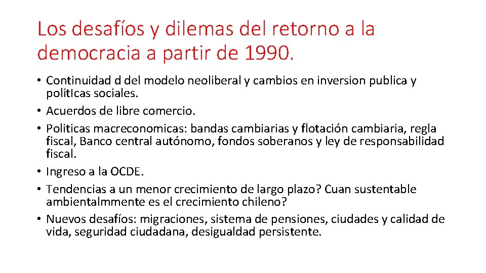 Los desafíos y dilemas del retorno a la democracia a partir de 1990. • Los desafíos y dilemas del retorno a la democracia a partir de 1990. •