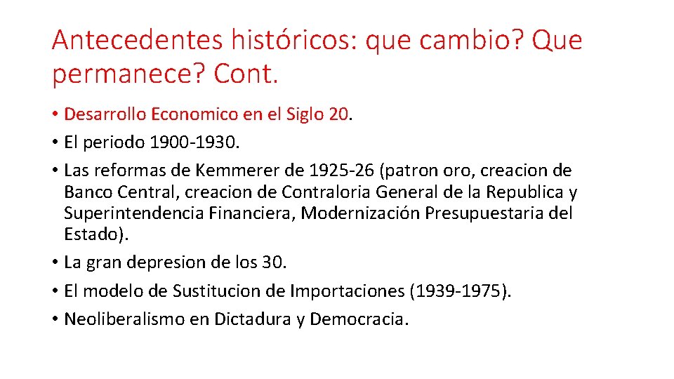 Antecedentes históricos: que cambio? Que permanece? Cont. • Desarrollo Economico en el Siglo 20. Antecedentes históricos: que cambio? Que permanece? Cont. • Desarrollo Economico en el Siglo 20.