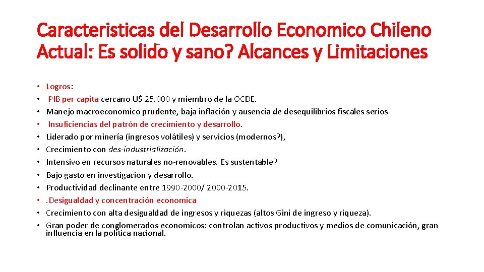 Caracteristicas del Desarrollo Economico Chileno Actual: Es solido y sano? Alcances y Limitaciones • Caracteristicas del Desarrollo Economico Chileno Actual: Es solido y sano? Alcances y Limitaciones •