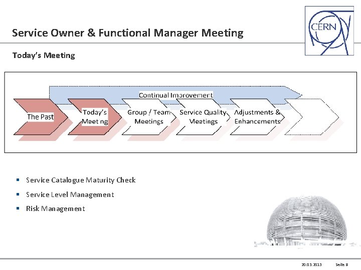 Service Owner & Functional Manager Meeting Today’s Meeting § Service Catalogue Maturity Check §