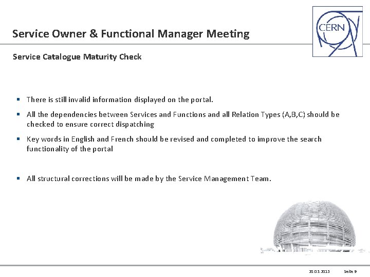 Service Owner & Functional Manager Meeting Service Catalogue Maturity Check § There is still