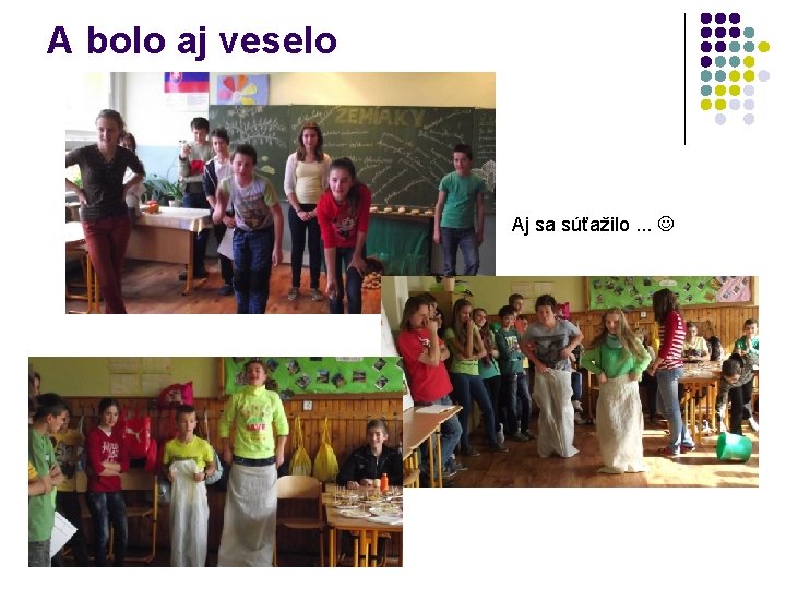 A bolo aj veselo Aj sa súťažilo. . . 