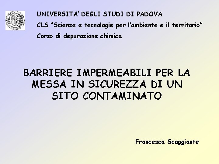 UNIVERSITA’ DEGLI STUDI DI PADOVA CLS “Scienze e tecnologie per l’ambiente e il territorio”