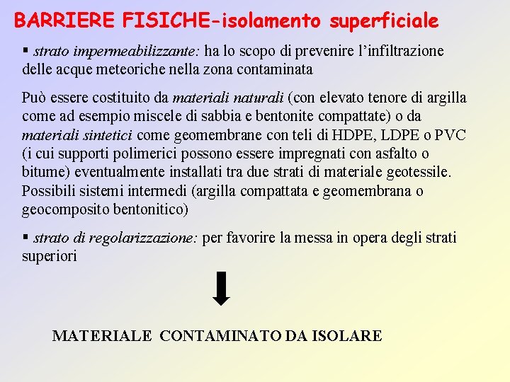 BARRIERE FISICHE-isolamento superficiale § strato impermeabilizzante: ha lo scopo di prevenire l’infiltrazione delle acque