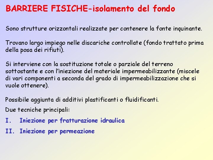 BARRIERE FISICHE-isolamento del fondo Sono strutture orizzontali realizzate per contenere la fonte inquinante. Trovano