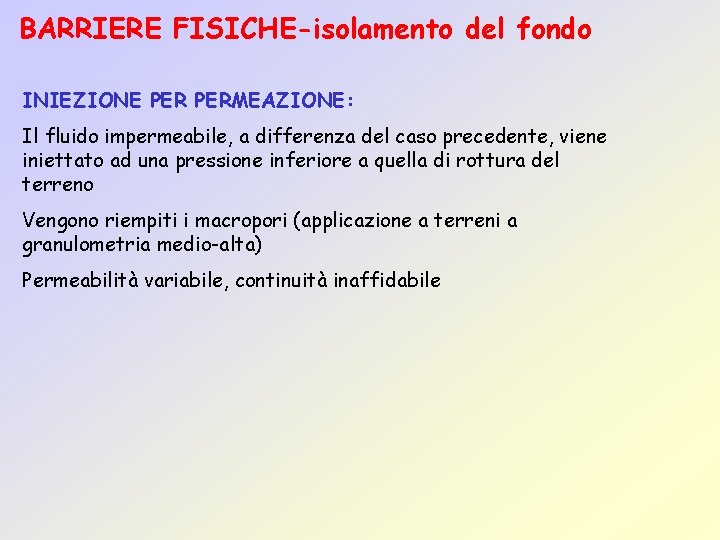 BARRIERE FISICHE-isolamento del fondo INIEZIONE PERMEAZIONE: Il fluido impermeabile, a differenza del caso precedente,