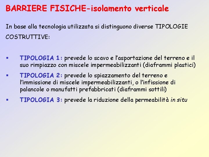 BARRIERE FISICHE-isolamento verticale In base alla tecnologia utilizzata si distinguono diverse TIPOLOGIE COSTRUTTIVE: §