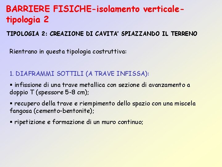 BARRIERE FISICHE-isolamento verticaletipologia 2 TIPOLOGIA 2: CREAZIONE DI CAVITA’ SPIAZZANDO IL TERRENO Rientrano in