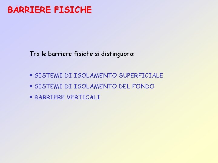 BARRIERE FISICHE Tra le barriere fisiche si distinguono: § SISTEMI DI ISOLAMENTO SUPERFICIALE §