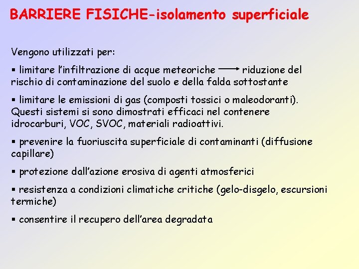 BARRIERE FISICHE-isolamento superficiale Vengono utilizzati per: § limitare l’infiltrazione di acque meteoriche riduzione del