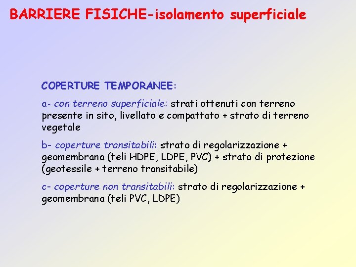 BARRIERE FISICHE-isolamento superficiale COPERTURE TEMPORANEE: a- con terreno superficiale: strati ottenuti con terreno presente