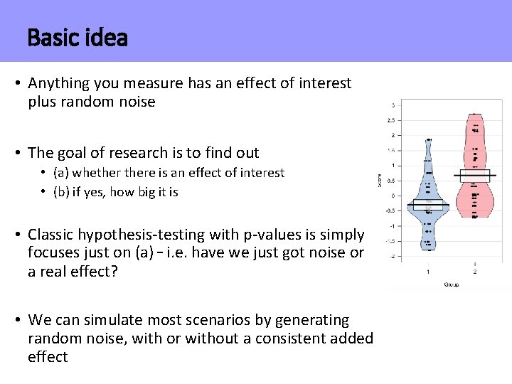 Basic idea • Anything you measure has an effect of interest plus random noise