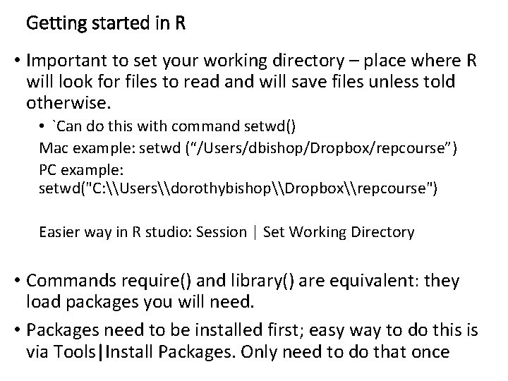 Getting started in R • Important to set your working directory – place where