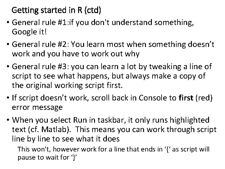 Getting started in R (ctd) • General rule #1: if you don't understand something,