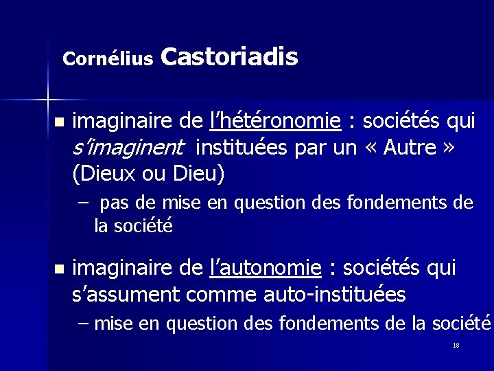 Cornélius n Castoriadis imaginaire de l’hétéronomie : sociétés qui s’imaginent instituées par un «