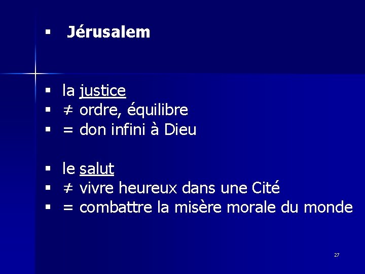 § Jérusalem § la justice § ≠ ordre, équilibre § = don infini à