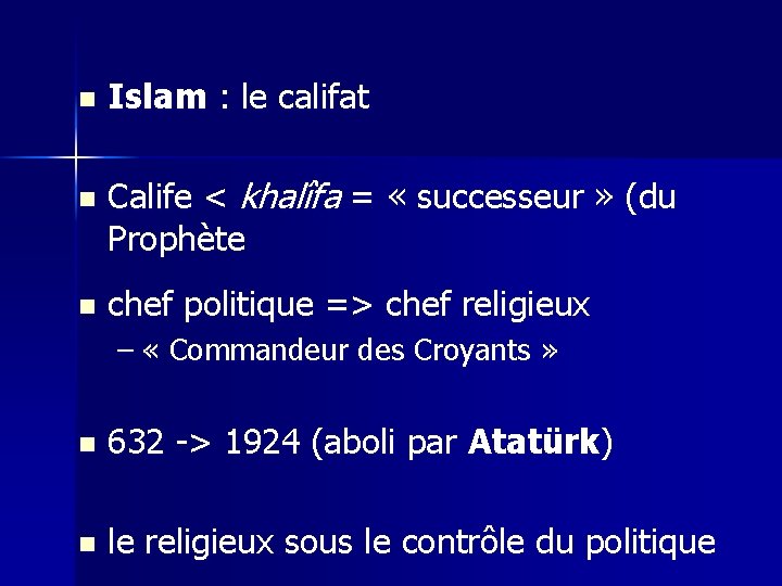 n n n Islam : le califat Calife < khalîfa = « successeur »