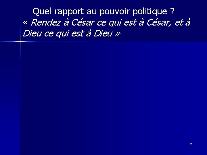 Quel rapport au pouvoir politique ? « Rendez à César ce qui est à