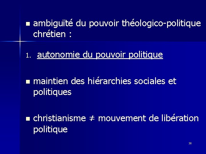 n 1. ambiguïté du pouvoir théologico-politique chrétien : autonomie du pouvoir politique n maintien