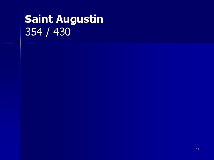 Saint Augustin 354 / 430 43 