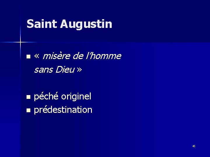 Saint Augustin n « misère de l’homme sans Dieu » péché originel n prédestination