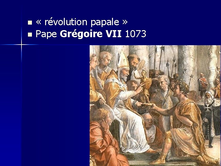  « révolution papale » n Pape Grégoire VII 1073 n 