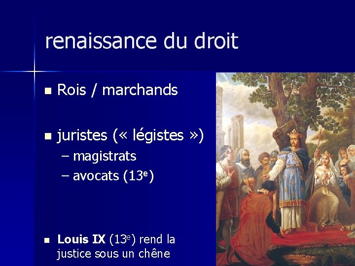 renaissance du droit n Rois / marchands n juristes ( « légistes » )