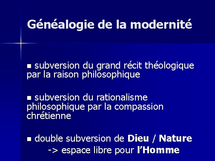 Généalogie de la modernité subversion du grand récit théologique par la raison philosophique n