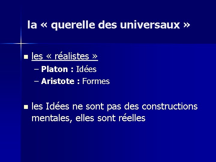 la « querelle des universaux » n les « réalistes » – Platon :