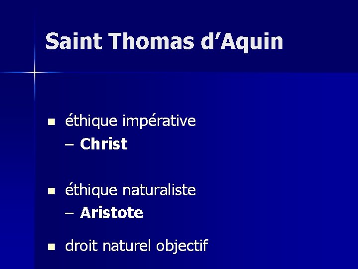 Saint Thomas d’Aquin n éthique impérative – Christ n éthique naturaliste – Aristote n