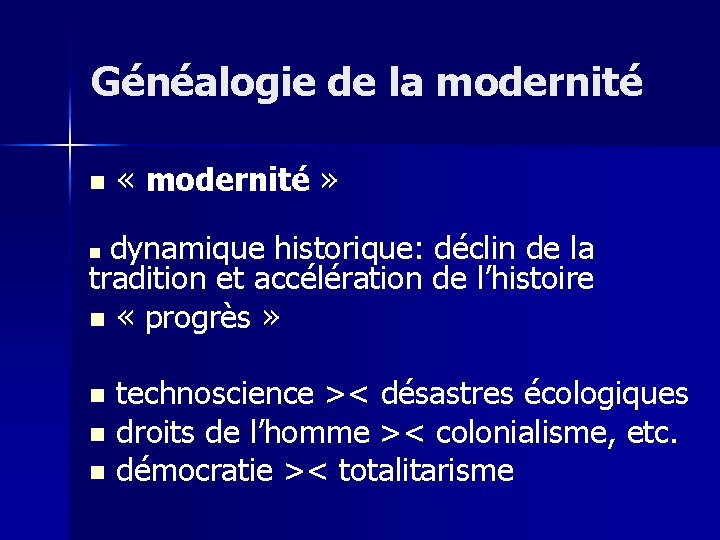 Généalogie de la modernité n « modernité » dynamique historique: déclin de la tradition