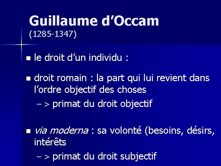 Guillaume d’Occam (1285 -1347) n le droit d’un individu : n droit romain :