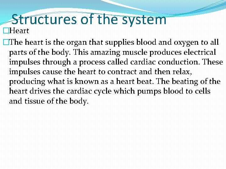 Structures of the system �Heart �The heart is the organ that supplies blood and