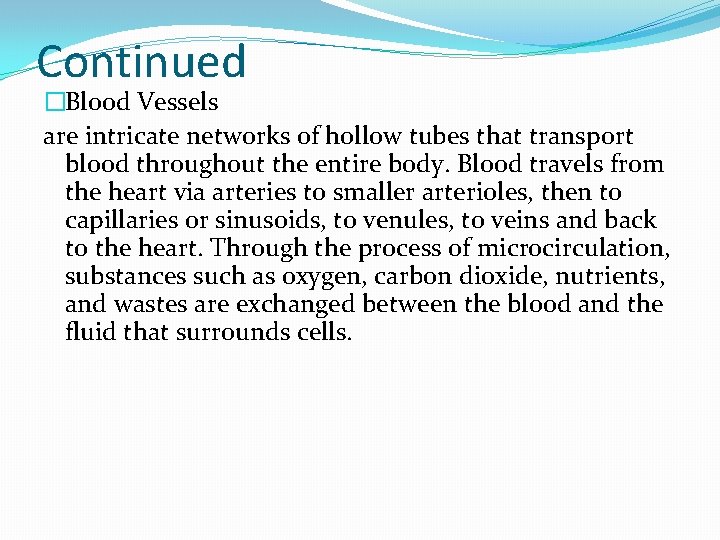 Continued �Blood Vessels are intricate networks of hollow tubes that transport blood throughout the