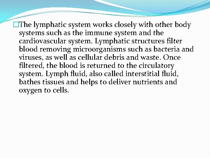�The lymphatic system works closely with other body systems such as the immune system