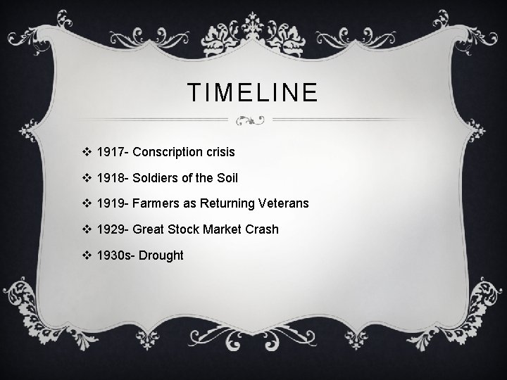 TIMELINE v 1917 - Conscription crisis v 1918 - Soldiers of the Soil v