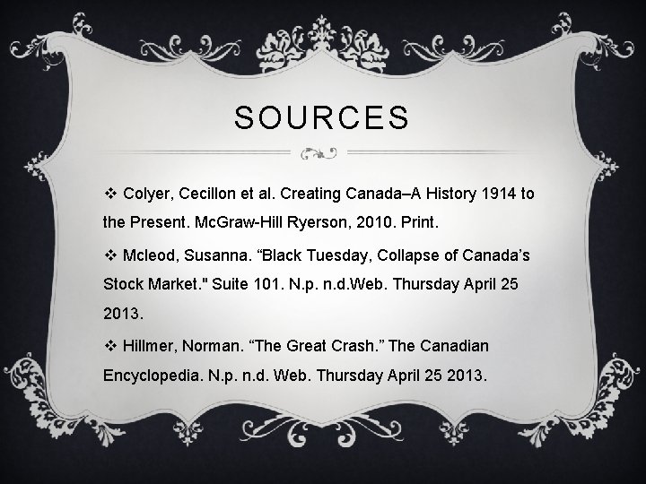 SOURCES v Colyer, Cecillon et al. Creating Canada–A History 1914 to the Present. Mc.