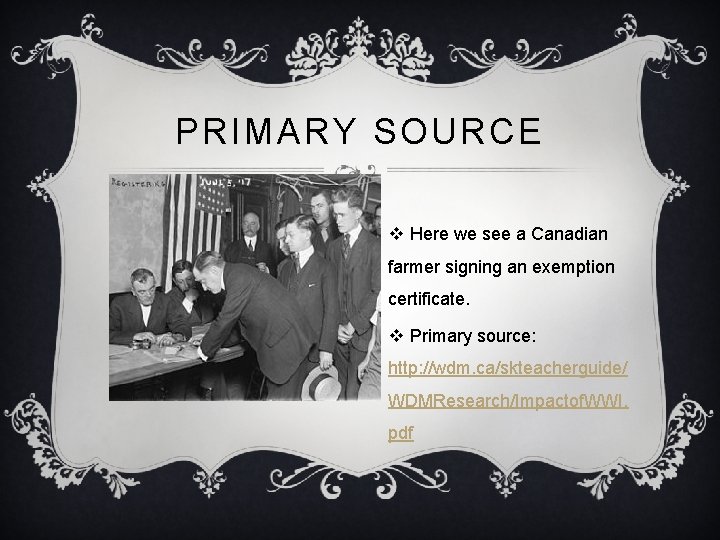 PRIMARY SOURCE v Here we see a Canadian farmer signing an exemption certificate. v
