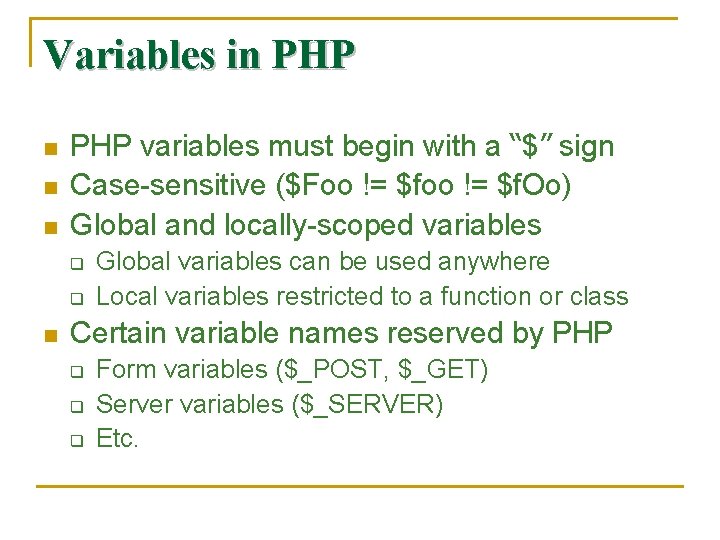 Variables in PHP n n n PHP variables must begin with a “$” sign