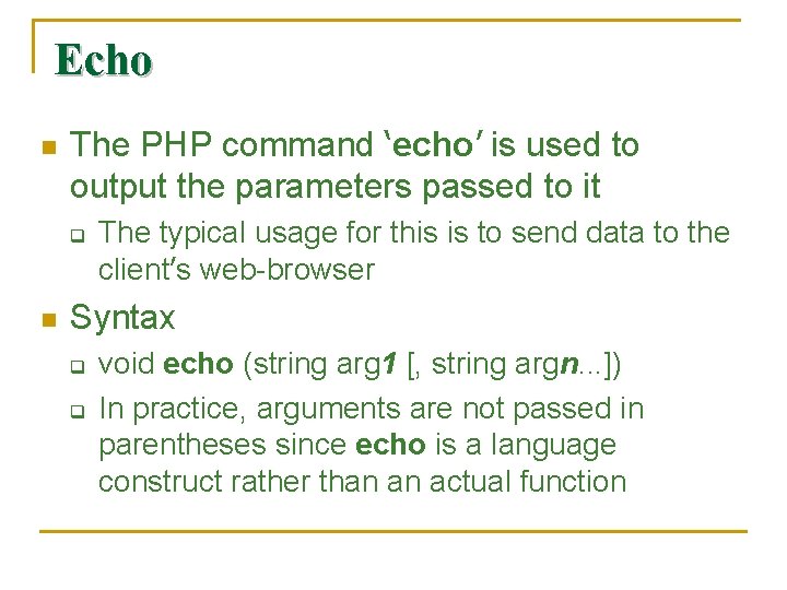 Echo n The PHP command ‘echo’ is used to output the parameters passed to