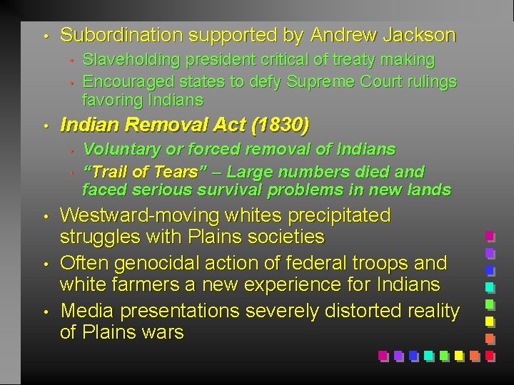  • Subordination supported by Andrew Jackson • • • Indian Removal Act (1830)