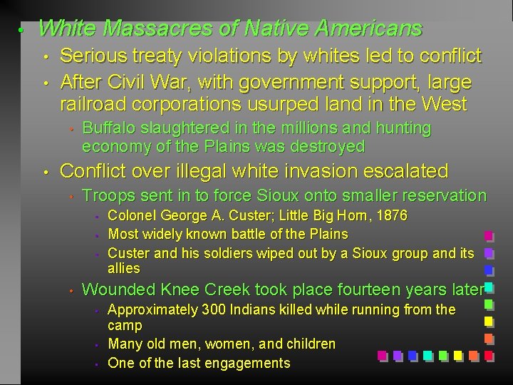  • White Massacres of Native Americans • • Serious treaty violations by whites