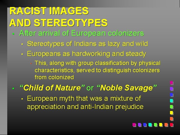 RACIST IMAGES AND STEREOTYPES • After arrival of European colonizers • • Stereotypes of