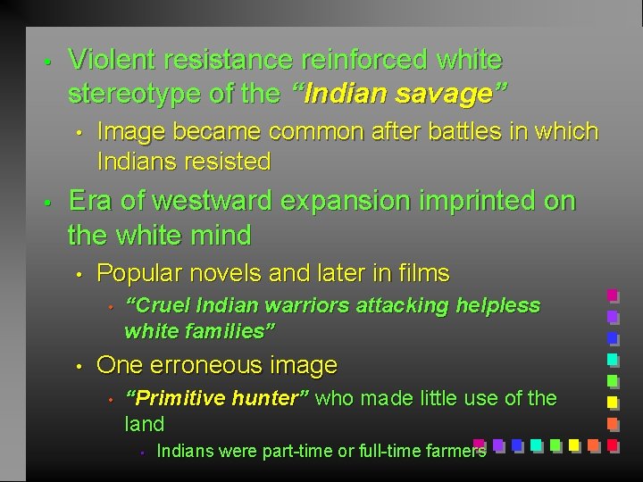  • Violent resistance reinforced white stereotype of the “Indian savage” • • Image