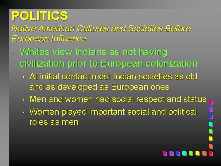 POLITICS Native American Cultures and Societies Before European Influence • Whites view Indians as