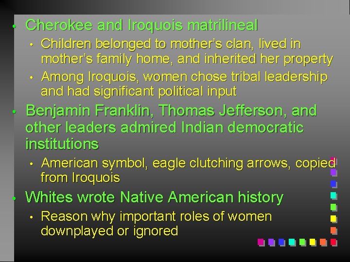  • Cherokee and Iroquois matrilineal • • • Benjamin Franklin, Thomas Jefferson, and